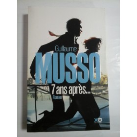 7 ANS APRES... - GUILLAUME MUSSO